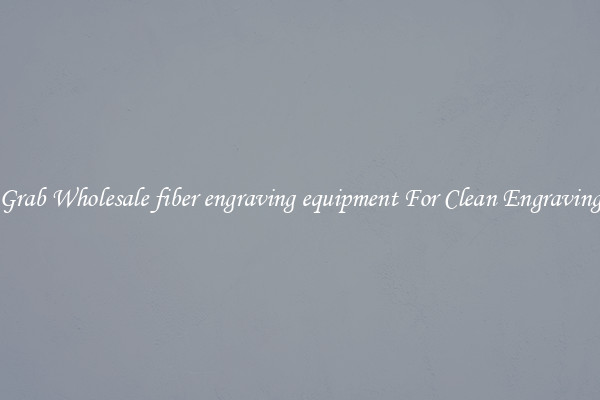 Grab Wholesale fiber engraving equipment For Clean Engraving