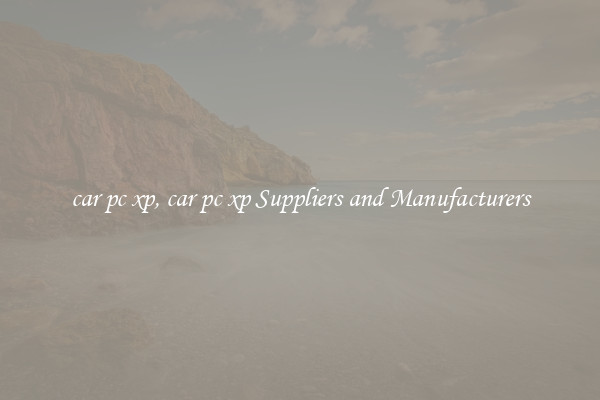 car pc xp, car pc xp Suppliers and Manufacturers