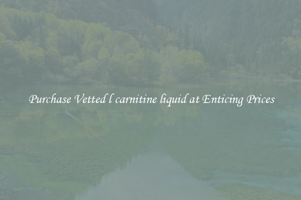 Purchase Vetted l carnitine liquid at Enticing Prices