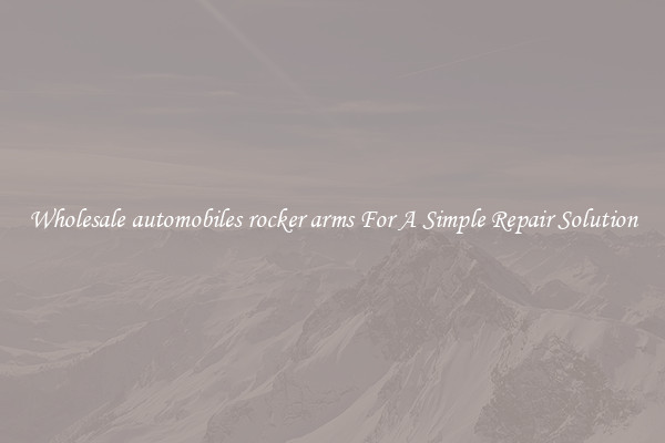 Wholesale automobiles rocker arms For A Simple Repair Solution