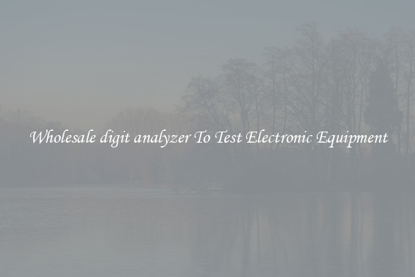 Wholesale digit analyzer To Test Electronic Equipment