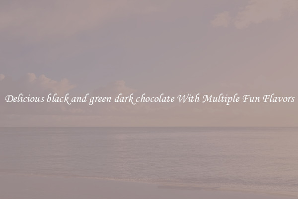 Delicious black and green dark chocolate With Multiple Fun Flavors
