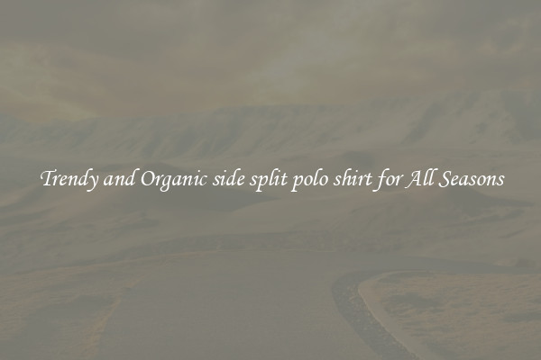 Trendy and Organic side split polo shirt for All Seasons