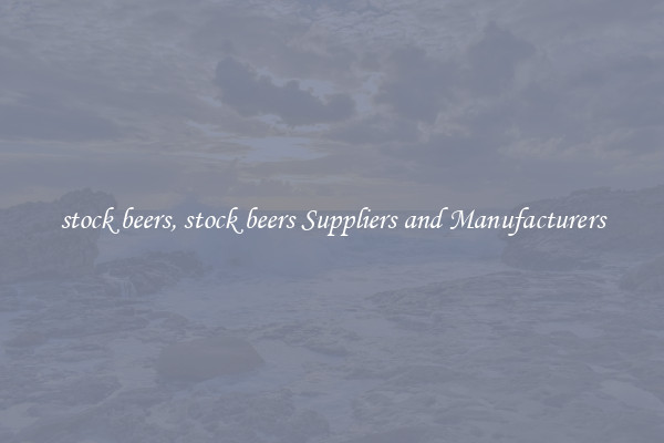stock beers, stock beers Suppliers and Manufacturers