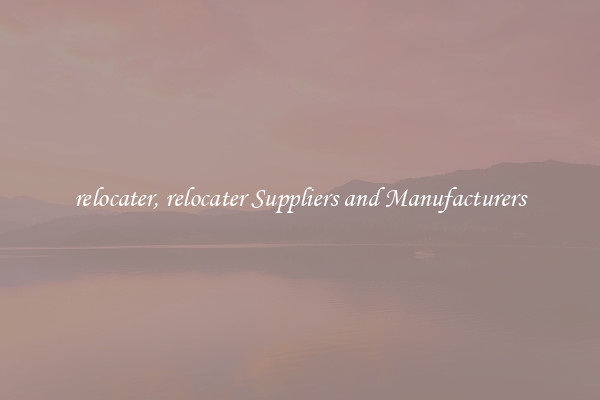 relocater, relocater Suppliers and Manufacturers