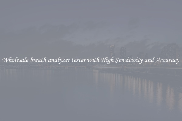 Wholesale breath analyzer tester with High Sensitivity and Accuracy 