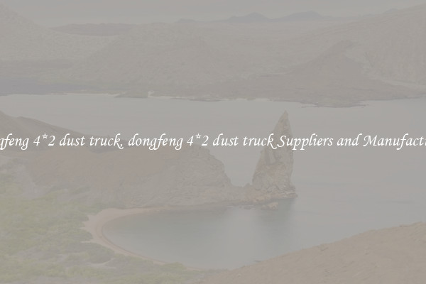 dongfeng 4*2 dust truck, dongfeng 4*2 dust truck Suppliers and Manufacturers