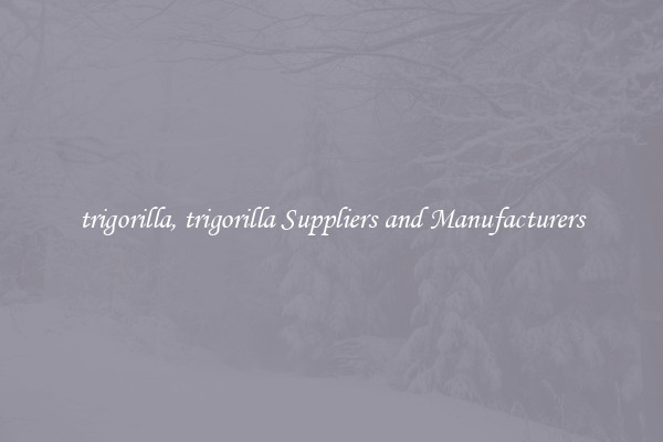 trigorilla, trigorilla Suppliers and Manufacturers