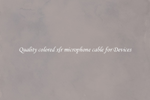 Quality colored xlr microphone cable for Devices