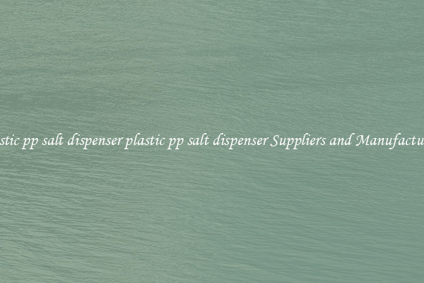 plastic pp salt dispenser plastic pp salt dispenser Suppliers and Manufacturers