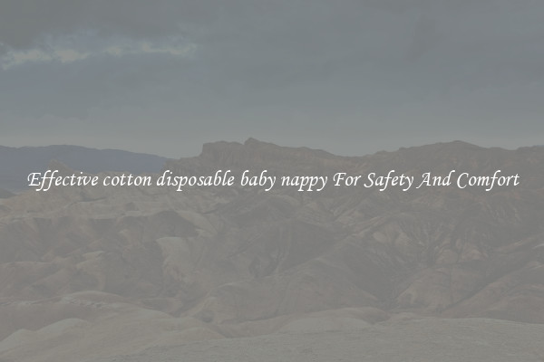 Effective cotton disposable baby nappy For Safety And Comfort