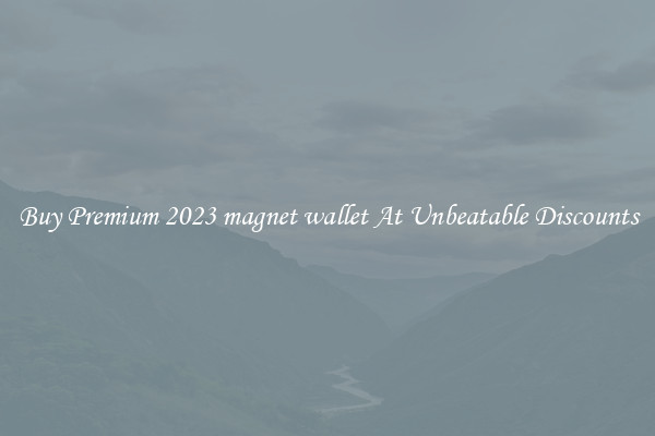 Buy Premium 2023 magnet wallet At Unbeatable Discounts