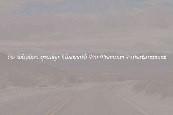 3w wireless speaker bluetooth For Premium Entertainment 