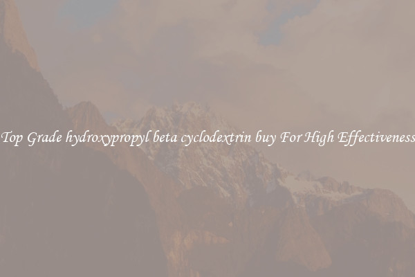 Top Grade hydroxypropyl beta cyclodextrin buy For High Effectiveness
