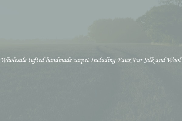 Wholesale tufted handmade carpet Including Faux Fur Silk and Wool 