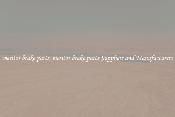 meritor brake parts, meritor brake parts Suppliers and Manufacturers