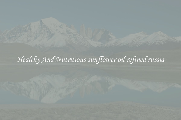 Healthy And Nutritious sunflower oil refined russia