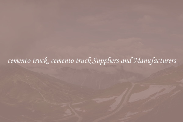 cemento truck, cemento truck Suppliers and Manufacturers