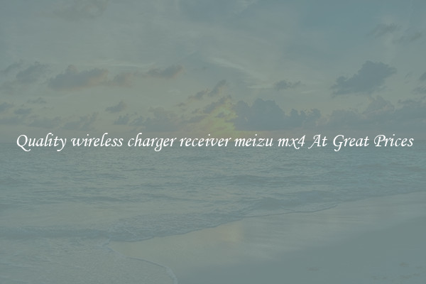 Quality wireless charger receiver meizu mx4 At Great Prices
