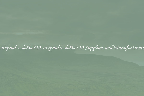 original ic ds80c310, original ic ds80c310 Suppliers and Manufacturers