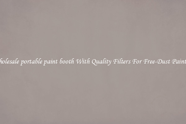 Wholesale portable paint booth With Quality Filters For Free-Dust Painting