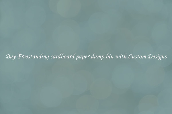 Buy Freestanding cardboard paper dump bin with Custom Designs