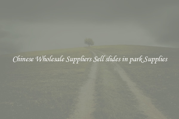 Chinese Wholesale Suppliers Sell slides in park Supplies